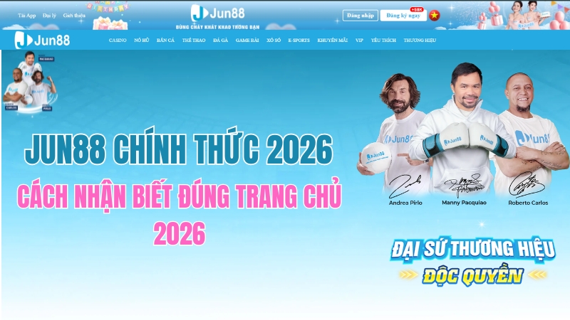 JUN88 Chính Thức 2026 – Cách Nhận Biết Đúng Trang Chủ